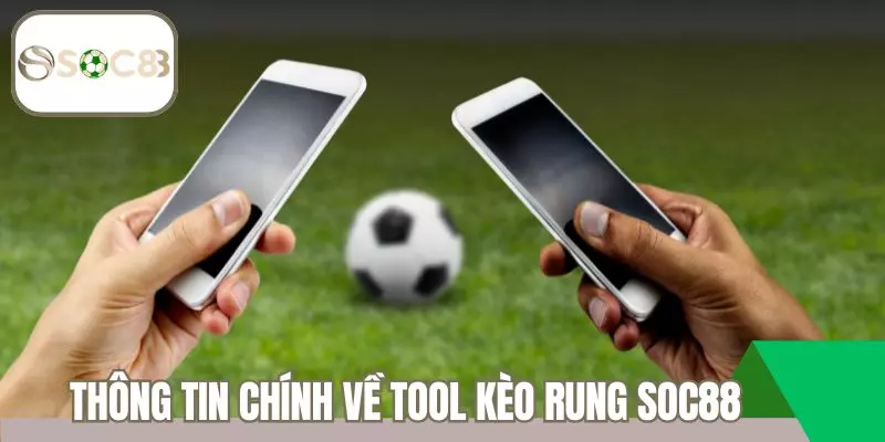 Thông tin chính về tool kèo rung Soc88