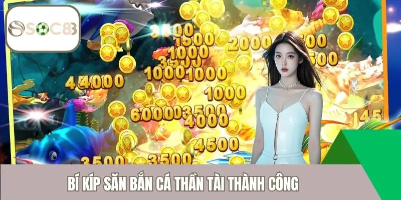 Bí kíp săn bắn cá thần tài thành công