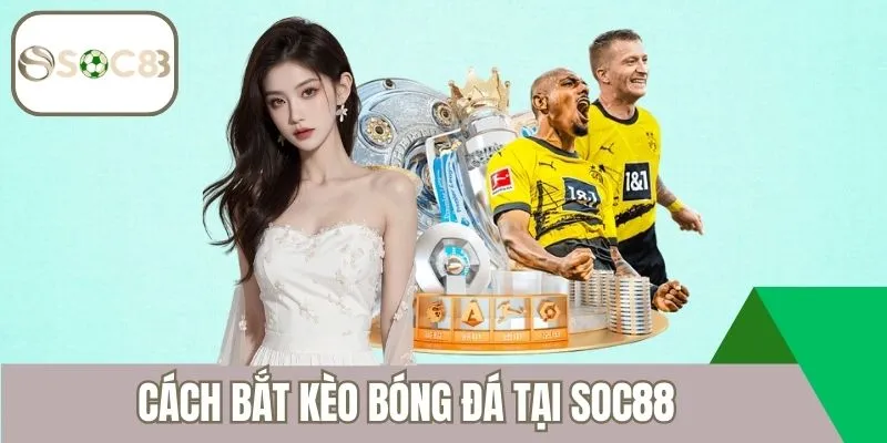 cach-bat-keo-bong-da-tai-soc88-avt