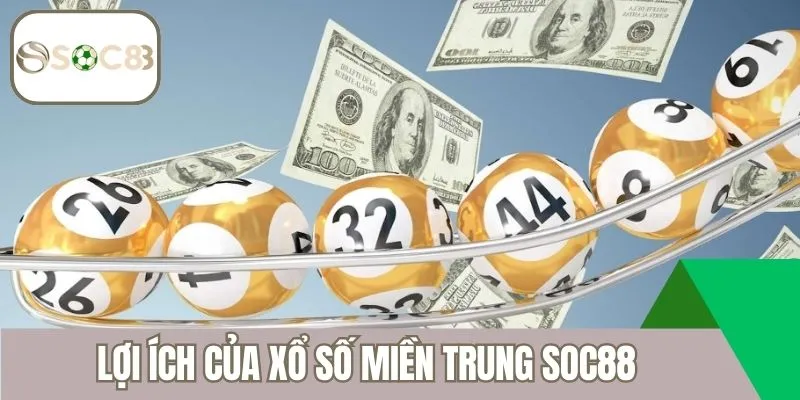 Lợi ích của xổ số miền trung Soc88
