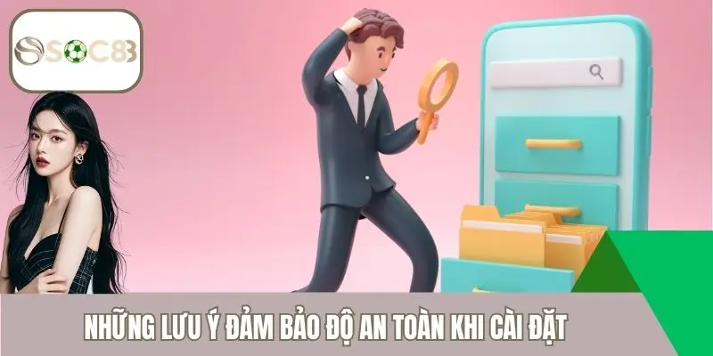 Những lưu ý đảm bảo độ an toàn khi cài đặt