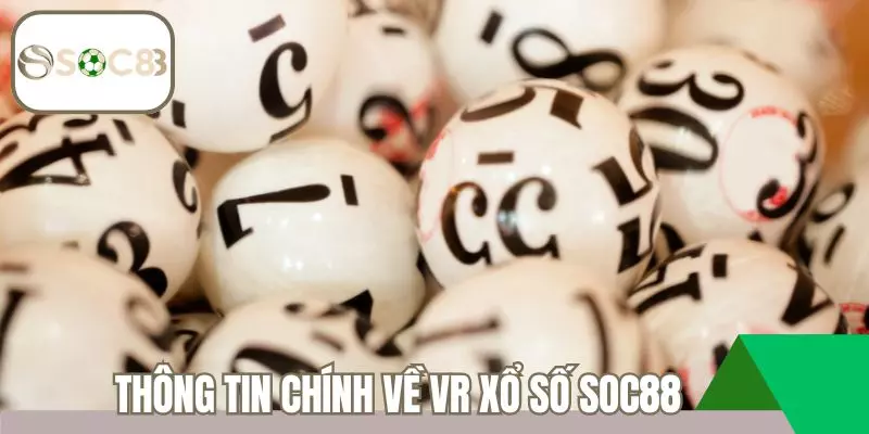 Thông tin chính về VR xổ số Soc88