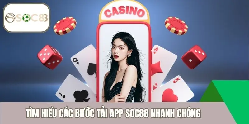 Tìm hiểu các bước tải App Soc88 nhanh chóng 
